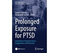 Prolonged Exposure for PTSD: Innovations to Improve Access, Engagement, and Outcomes (CBT: Science Into Practice)