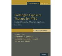 Prolonged Exposure Therapy for PTSD: Emotional Processing of Traumatic Experiences - Therapist Guide (Treatments That Work)