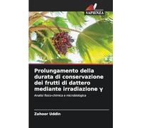 Prolungamento della durata di conservazione dei frutti di dattero mediante irradiazione γ: Analisi fisico-chimica e microbiologica