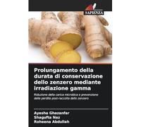 Prolungamento della durata di conservazione dello zenzero mediante irradiazione gamma: Riduzione della carica microbica e prevenzione delle perdite post-raccolta dello zenzero