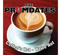 Promdates, The - Coffees Hot - We'Re Not