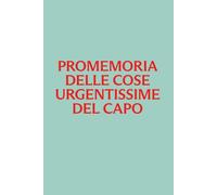 Promemoria delle cose urgentissime del capo: Quaderno ironico da ufficio per task, appunti e priorità | Regalo per colleghi