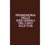 Promemoria delle idee geniali del capo alle 17:58: Quaderno per appunti a righe, idea regalo divertente per colleghi, capo e ufficio | 100 pagine