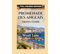 Promenade Des Anglais Travel Guide: Unlock The Promenade’s Magic - Packed With Breathtaking Photos (Universal Trip Guide Series)