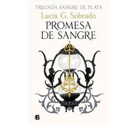 Promesa de sangre (Trilogía Sangre de Plata 3) (Ediciones B)