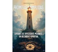 Promesas cumplidas: Superar las dificultades mediante un recorrido espiritual