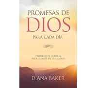 Promesas de Dios para Cada Día: Promesas de la Biblia para guiarte en tu necesidad