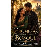 Promesas en el bosque: Un Dark Romance medieval de enemigos a amantes: Traición, cautiverio y pasión prohibida en las Highlands (Sangre, bruma y poder en las Highlands)