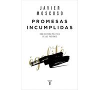 Promesas incumplidas: Una historia política de las pasiones