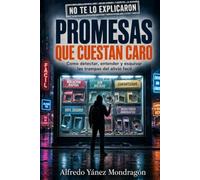 Promesas que cuestan caro: Cómo detectar, entender y esquivar las trampas del alivio fácil (No te lo explicaron)