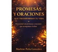 PROMESAS Y ORACIONES QUE TRANSFORMAN TU VIDA: Devocional con promesas y oraciones que acompañan el alma