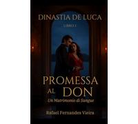 Promessa al Don: Un Matrimonio di Sangue (Dinastia De Luca)