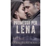 Promessa per Lena: Redenzione, giustizia e un amore nato nelle terre selvagge. (Stryker Security Force (Edizione Italiana))