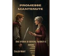 Promesse mantenute: Una storia di dovere, segreti e amore