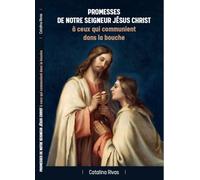 Promesses de notre Seigneur Jésus-Christ à ceux qui communient dans la bouche