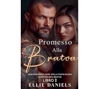 Promesso alla Bratva: Una Romance Dark Della Mafia Russa: 2 (Serie Volkov Bratva)