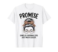 Promete lo Mismo Que una Chica Normal Solo un Nombre de niña Mucho más Fresco Camiseta