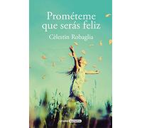 Prométeme que serás feliz (Grijalbo Narrativa)