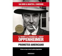 Prometeo americano: El triunfo y la tragedia de J. Robert Oppenheimer (Best Seller | Ficción)