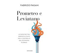 Prometeo e Leviatano. Lo scontro tra mercato e stato per il controllo dell'economia globale (Orizzonti)
