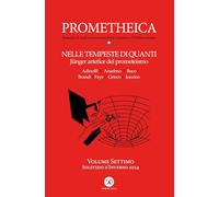 Prometheica. Nelle tempeste di quanti Jünger artefice del prometeismo (Vol. 7)