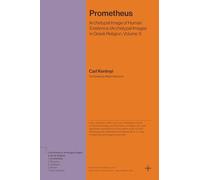 Prometheus: Archetypal Image of Human Existence (Archetypal Images in Greek Religion, Volume 1) (Bollingen Recollections)