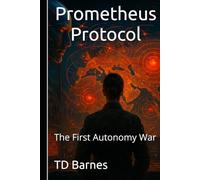 Prometheus Protocol: The First Autonomy War