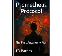 Prometheus Protocol: The First Autonomy War
