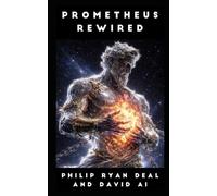 Prometheus Rewired: An Operator's Manual (Artificial Intelligence and Techno-Animism Series)
