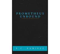 PROMETHEUS UNBOUND: A Modern Frankenstein (Abridged Classics)