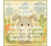Prometo decir la Verdad: Las Salvajes Aventuras de Benny Bunny Que Gritó ' MONSTRUO ZANAHORIA!' Demasiadas Veces: 1 (Historias de Animales Para Niños Sobre la Serie de Honestidad)