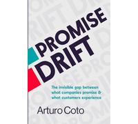 Promise Drift: The invisible gap between what companies promise and what customers experience.