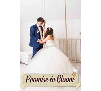Promise in Bloom: An Enchanting Journey to Capture Your Vision, Manage Details, and Celebrate Love Effortlessly