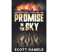 Promise in the Sky: From Bataan to Home - A Pilot’s WWII Story