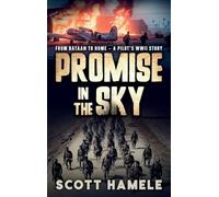 Promise in the Sky: From Bataan to Home - A Pilot's WWII Story