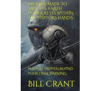 PROMISE MADE TO SAVE THE EARTH: POWER RESTS WITHIN THE VISITORS HANDS: PURPOSE HIDDEN BEHIND THEIR FINAL WARNING (horror)