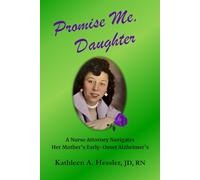 Promise Me, Daughter: A Nurse Attorney Navigates Her Mother's Early-Onset Alzheimer's