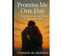 Promise Me One Day: A Story of Love, Loss, and the Quiet Strength to Begin Again
