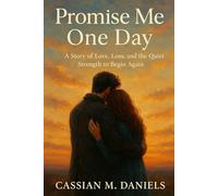 Promise Me One Day: A Story of Love, Loss, and the Quiet Strength to Begin Again
