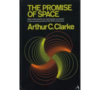 Promise of Space : Man's Achievements Over Two Decades Ae Related to the Enormous Promise of the 1970's and Beyond