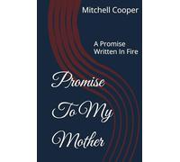 Promise To My Mother: A Promise Written In Fire