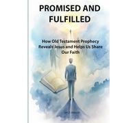 Promised and Fulfilled: How Old Testament Prophecy Reveals Jesus and Helps Us Share Our Faith (Christian Vision)