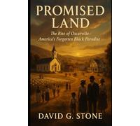 Promised Land: The Rise of Oscarville - America's Forgotten Black Paradise (THE OSCARVILLE CHRONICLES)