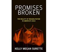 Promises Broken: The Reality of Rehabilitation in America's Jails