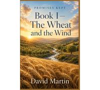 PROMISES KEPT: Book I - The Wheat and the Wind