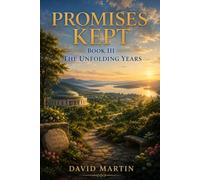 Promises Kept: Book III - The Unfolding Years