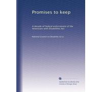 Promises to keep: A decade of federal enforcement of the Americans with Disabilities Act
