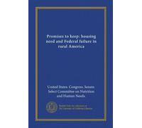 Promises to keep: housing need and Federal failure in rural America (Vol-1)