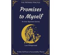 Promises to Myself: An Inner Agreement Journey - A Daily Self-Trust & Accountability Planner, The Promise Practice