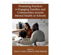 Promising Practices for Engaging Families and Communities around Mental Health in Schools (Family School Community Partnership Issues)